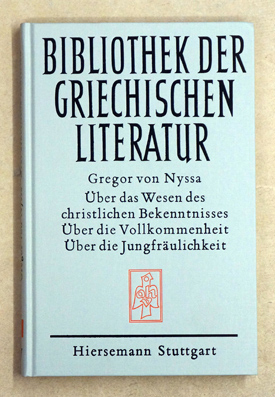 Gregor von Nyssa - Über das Wesen des christlichen Bekenntnisses. Über die Vollkommenheit. Über die Jungfräulichkeit (Drei asketische Schriften) 