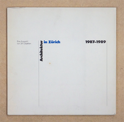 Architektur in Zürich 1987 - 1989. Eine Auswahl von 20 Objekten