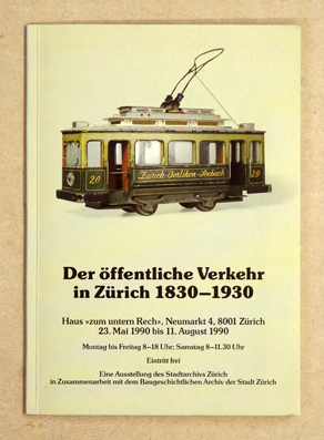 Der öffentliche Verkehr in Zürich 1830 - 1930 
