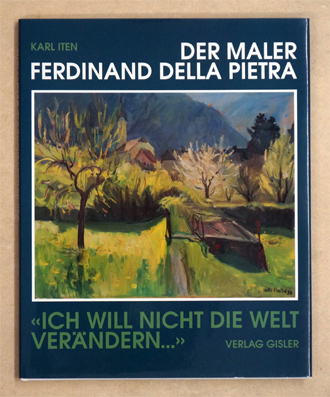 Der Maler Ferdinand Della Pietra: Ich will nicht die Welt verändern.