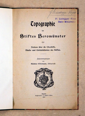 Topographie des Stiftes Beromünster oder Notizen über die Chorhöfe, Häuser und Gebäulichkeiten des Stiftes.