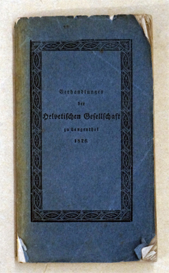 Verhandlungen der Helvetischen Gesellschaft zu Langenthal vom Jahr 1826