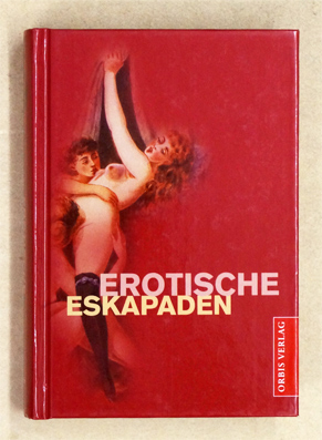 Erotische Eskapaden /Geniesset die Liebe /Allerlei Liebe.