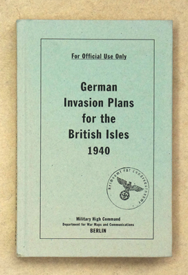 German Invasion Plans for the British Isles 1940.