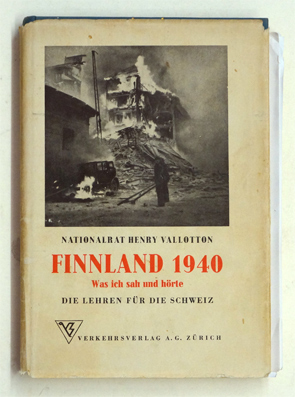 Finnland 1940. Was ich sah und hörte. Die Lehren für die Schweiz.