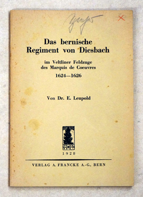 Das bernische Regiment von Diesbach im Veltlinber Feldzuge des Marquis de Coeuvres 1624 - 1626