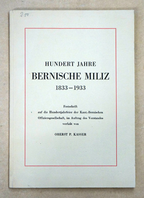 Hundert Jahre Bernische Miliz 1833-1933.