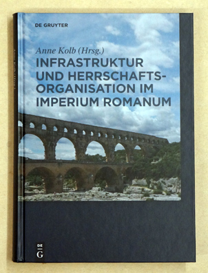 Infrastruktur und Herrschaftsorganisation im Imperium Romanum
