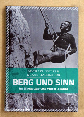 Berg und Sinn? Im Nachstieg von Viktor Frankl