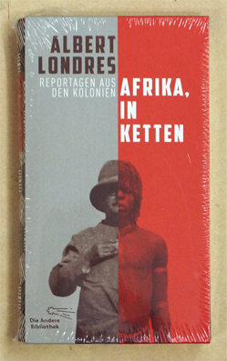 Afrika, in Ketten : Reportagen aus den Kolonien