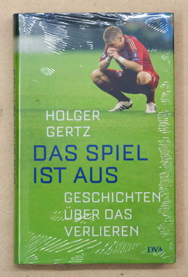 Das Spiel ist aus: Geschichten über das Verlieren