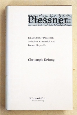 Plessner Ein deutscher Philosoph zwischen Kaiserreich und Bonner Republik.