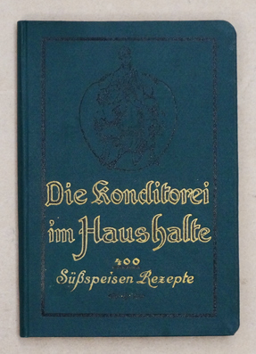 Süssspeisen-Rezeptbuch für festliche Anlässe geeignete Rezepte, speziell für die Hausfrau geschrieben.