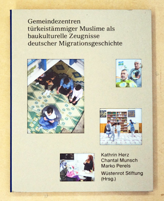 Gemeindezentren türkeistämmiger Muslime als baukulturelle Zeugnisse deutscher Migrationsgeschichte.