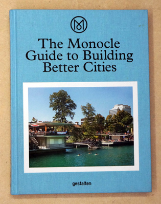 The Monocle Guide to Building Better Cities