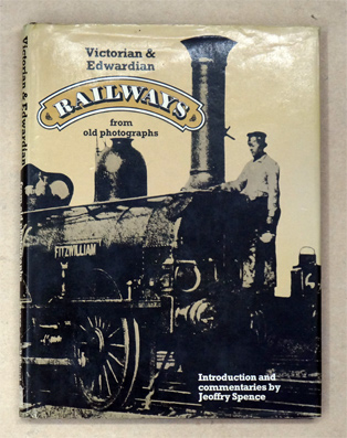 Victorian and Edwardian Railways from old Photographs.