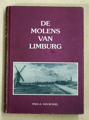 De molens van Limburg. Een inventarisatie van en een onderzoek naar de geschiedenis, de functies, de ontwikkeling en de achteruitgang van de Limburgse wind- en watermolens vanaf 1839.