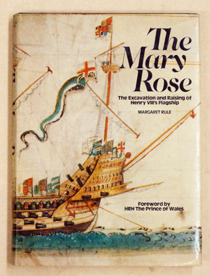 The Mary Rose. The Excavation and Raising of Henry VIII's Flagship.