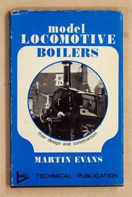 Model Locomotive Boilers: Their Design and ConstructionMartin EvansVerlag: Model & Allied Publications Ltd., United Kingdom, Hemel Hempstead, 1969 