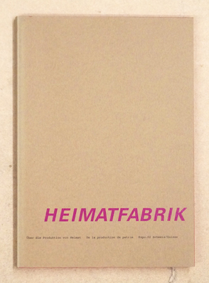 Heimatfabrik- über die Produktion von Heimat. de la production de patrie.