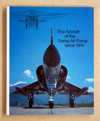 The aircraft of the Swiss Air Force since 1914