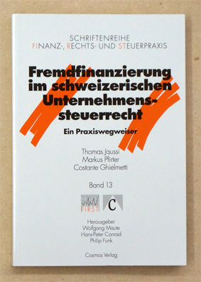 Fremdfinanzierung im schweizerischen Unternehmenssteuerrecht Ein Praxiswegweiser.
