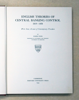 English Theories of Central Banking Control, 1819-1858.