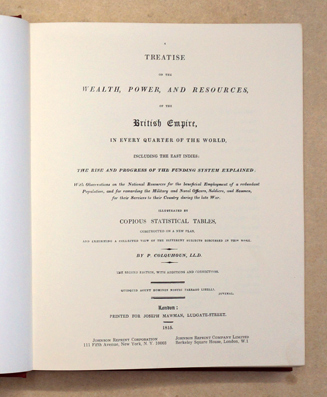 A treatise on the wealth, power, and resources, of the British Empire, in every quarter of the world, including the East Indies; the rise and progress of the funding system explained 