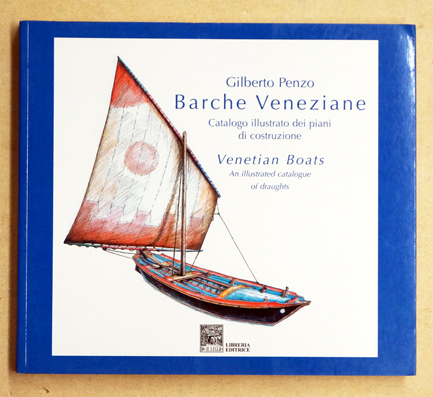 Barche Veneziane Catalogo Illustrato Dei Piani Di Costruzione. Venetian Boats an illustrated catalogue of draughts.