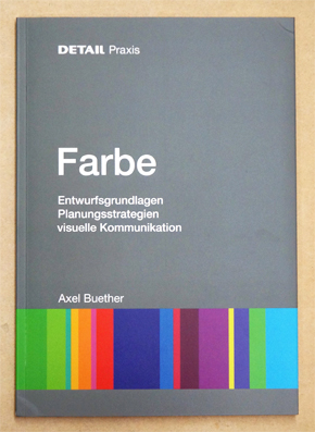DETAIL Praxis - Farbe : Visuelle Raumwirkung und Kommunikation