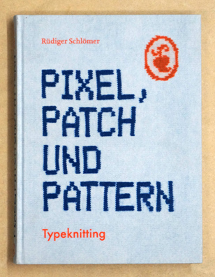 Pixel, Patch und Pattern : Typeknitting