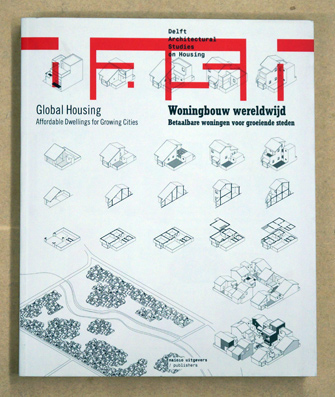 Woningbouw wereldwijd / Global Housing : Betaalbare Woningen Voor Groeiende Steden / Affordable Dwellings for Growing Cities