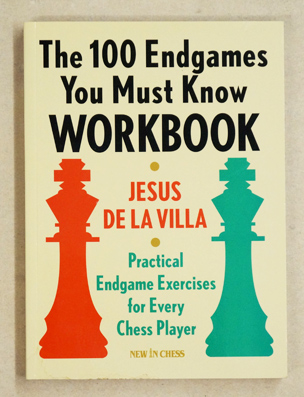 The 100 Endgames You Must Know Workbook: Practical Exercises for Every Chess Player.