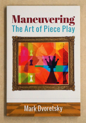 Maneuvering: The Art of Piece Play.