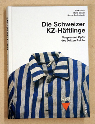 Schweizer KZ-Häftlinge : Vergessene Opfer des Dritten Reichs