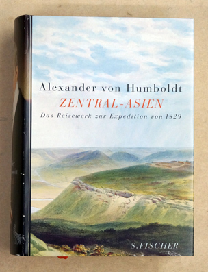 Zentral-Asien : Untersuchungen zu den Gebirgsketten und zur vergleichenden Klimatologie. Das Reisewerk zur Expedition von 1829