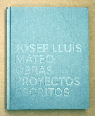 Josep Lluís Mateo. Obras. Proyectos. Escritos