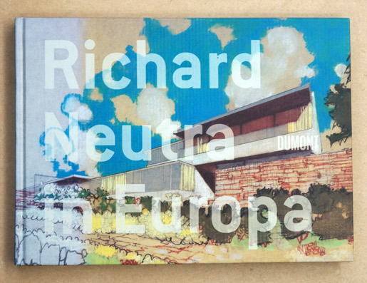 Richard Neutra in Europa : Bauten und Projekte 1960 - 1970