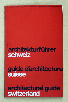 Architekturführer Schweiz. Guide d‘Architecture Suisse.  Architektural Guide Switzerland