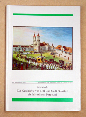 Zur Geschichte von Stift und Stadt St. Gallen, ein historisches Potpourri