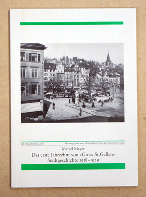 Das erste Jahrzent von Gross-St. Gallen. Stadtgeschichte 1918-1929.