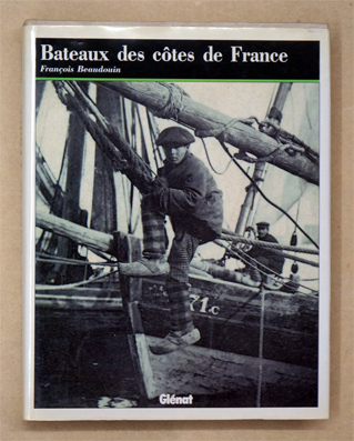 Bateaux dex côtes de France. Histoire des voiles d'Europe á travers les bateaux des côtes de France avec la collaboration de Nicolas Lambert.