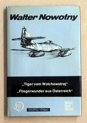 Walter Nowotny. Berichte aus dem Leben meines Bruders.