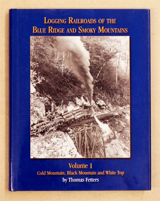 Logging Railroads of the Blue Ridge and Smoky Mountains. Vol.1