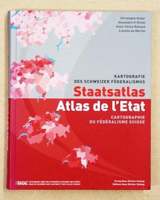 Staatsatlas Kartografie des Schweizer Föderalismus. Atlas de l?Etat. Cartographie du fédéralisme suisse.