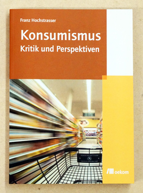 Konsumismus, Kritik und Perspektiven