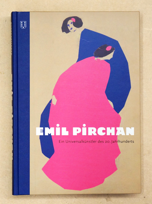 Emil Pirchan - Universalkünstler des 20. Jahrhunderts.