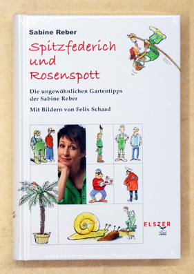 Spitzfederich und Rosenspott: Die ungewöhnlichen Gartentipps der Sabine Reber Sabine Reber
