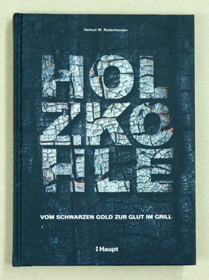 Holzkohle : Vom schwarzen Gold zur Glut im Grill