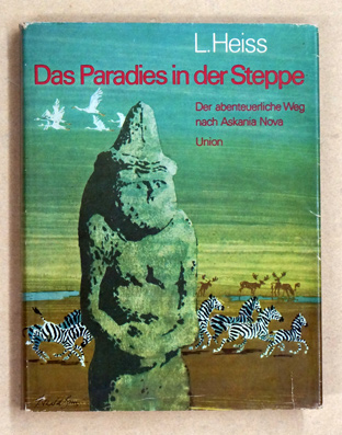 Das Paradies in der Steppe - Der abenteuerliche Weg nach Askania Nova